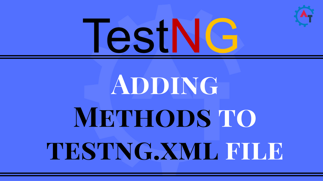 Adding Methods to testng.xml file