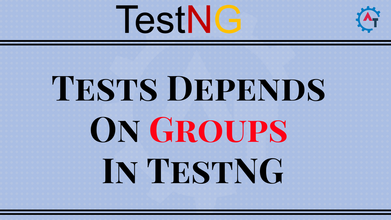 Tests Depends On Groups In TestNG
